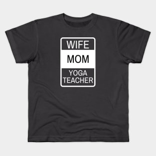 Wife, Mom, Yoga Teacher Kids T-Shirt